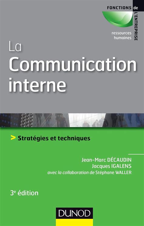 La communication interne - Stratégies et techniques: Stratégies et techniques